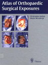 Atlas of Orthopaedic Surgical Exposures【電子書籍】 Christopher Jordan