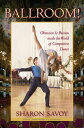 Ballroom! Obsession and Passion inside the World of Competitive Dance【電子書籍】[ Sha...