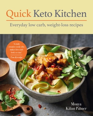 Quick Keto Kitchen Low carb, weight-loss recipes for every day【電子書籍】[ Monya Kilian Palmer ]