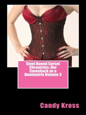 Steel Boned Corset Chronicles: Her Comeback as a
