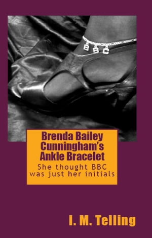 楽天楽天Kobo電子書籍ストアBrenda Bailey Cunningham's Ankle Bracelet【電子書籍】[ I. M. Telling ]
