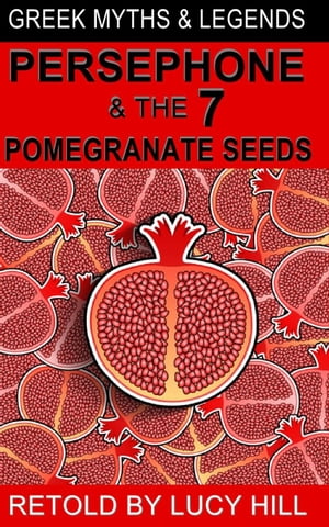 Persephone and The Seven Pomegranate Seeds