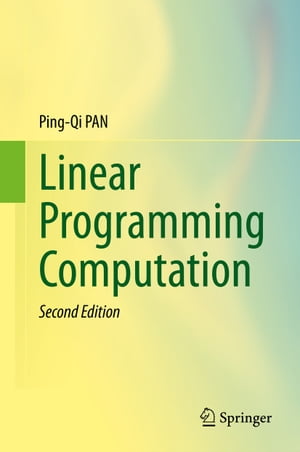 Linear Programming Computation【電子書籍】 Ping-Qi PAN