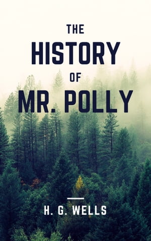 The History of Mr. Polly (Annotated)Żҽҡ[ H. G. Wells ]