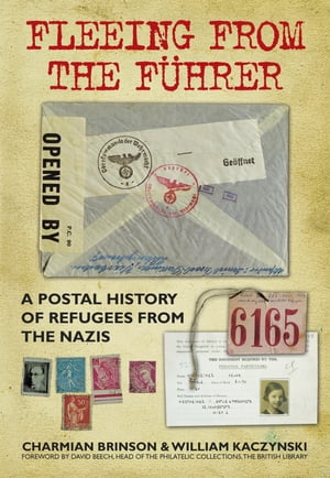 Fleeing from the Fuhrer A Postal History of Refugees from the NazisŻҽҡ[ Charmian Brinson ]