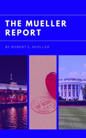 The Mueller Report : Report on the Investigation into Russian Interference in the 2016 Presidential ElectionŻҽҡ[ Robert S Mueller ]