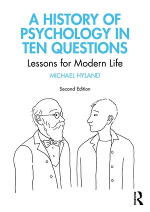 A History of Psychology in Ten Questions Lessons for Modern Life【電子書籍】 Michael Hyland