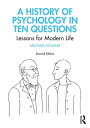 A History of Psychology in Ten Questions Lessons for Modern Life【電子書籍】 Michael Hyland