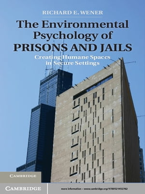 The Environmental Psychology of Prisons and Jails