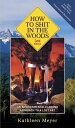 ŷKoboŻҽҥȥ㤨How to Shit in the Woods, 3rd Edition An Environmentally Sound Approach to a Lost ArtŻҽҡ[ Kathleen Meyer ]פβǤʤ623ߤˤʤޤ