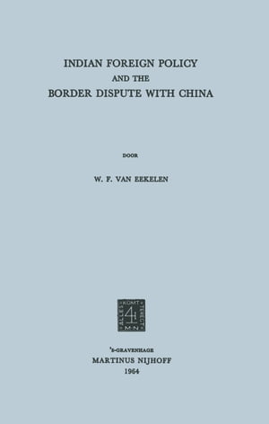 Indian foreign policy and the border dispute with China【電子書籍】[ Willem Frederik Eekelen ]