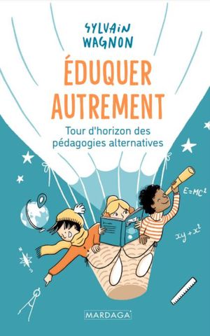 ?duquer autrement Tour d'horizon des p?dagogies alternatives