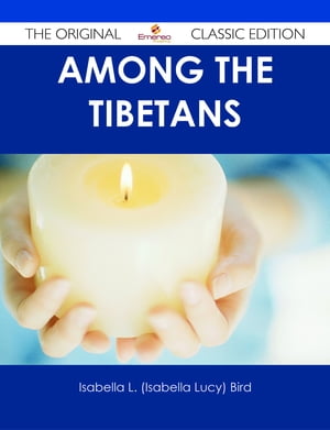 Among the Tibetans - The Original Classic Edition