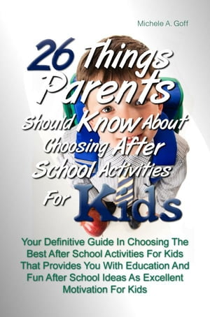 ŷKoboŻҽҥȥ㤨26 Things Parents Should Know About Choosing After School Activities For Kids Your Definitive Guide In Choosing The Best After School Activities For Kids That Provides You With Education And Fun After School Ideas As Excellent MotivationŻҽҡۡפβǤʤ650ߤˤʤޤ