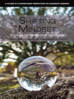 Shifting the Mindset Socially Just Leadership Education【電子書籍】