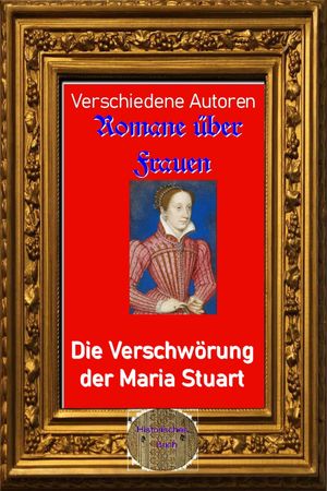 Romane über Frauen, 10. Die Verschwörung der Maria Stuart