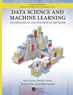 Data Science and Machine Learning Mathematical and Statistical Methods【電子書籍】 Dirk P. Kroese