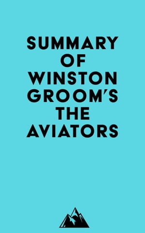 Summary of Winston Groom's The AviatorsŻҽҡ[ ? Everest Media ]