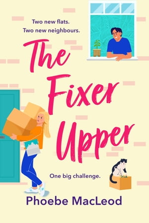 The Fixer Upper The BRAND NEW completely hilarious romantic comedy from Phoebe MacLeod for 2024【電子書籍】[ Phoebe MacLeod ]