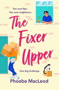 The Fixer Upper The BRAND NEW completely hilarious romantic comedy from Phoebe MacLeod for 2024【電子書籍】[ Phoebe MacLeod ]