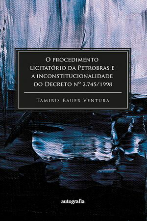 O procedimento licitatório da Petrobras e a inconstitucionalidade do Decreto nº 2.745/1998