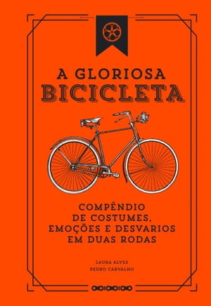 A Gloriosa Bicicleta【電子書籍】[ Pedro Carvalho ]