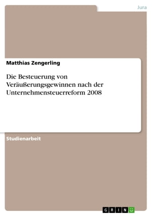 Die Besteuerung von Veräußerungsgewinnen nach der Unternehmensteuerreform 2008