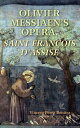 Olivier Messiaen 039 s Opera, Saint Francois d 039 Assise【電子書籍】 Vincent Perez Benitez