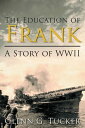 The Education of Frank A Story of WWII【電子