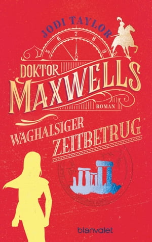 Doktor Maxwells waghalsiger Zeitbetrug Roman - Urkomische Zeitreiseabenteuer: die fantastische Bestsellerserie aus England