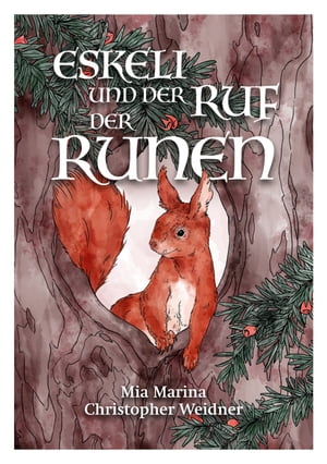Eskeli und der Ruf der Runen Eine Abenteuergeschichte entlang der Runen, den 24 Zauberzeichen der Germanen.