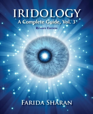 Iridology – A Complete Guide, Vol. 3 (revised edition)