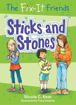 The Fix-It Friends: Sticks and Stones【電子書籍】 Nicole C. Kear
