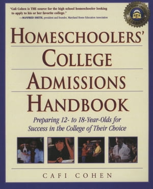 Homeschoolers' College Admissions Handbook