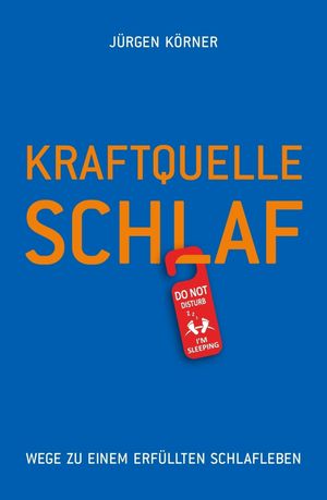 Kraftquelle Schlaf Wege zu einem erf?llten Schlafleben