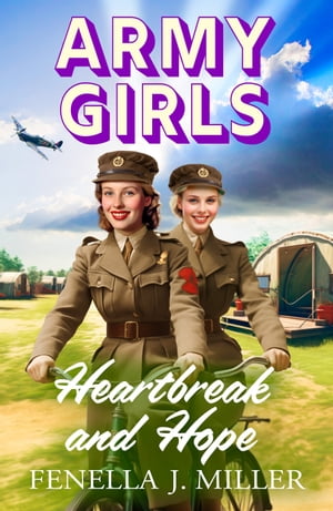 Army Girls: Heartbreak and Hope A BRAND NEW page-turning, emotional wartime saga from bestseller Fenella J Miller for 2024【電子書籍】[ Fenella J Miller ]