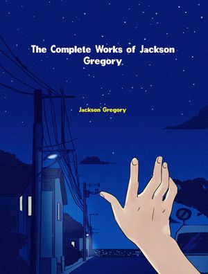 The Complete Works of Jackson Gregory【電子