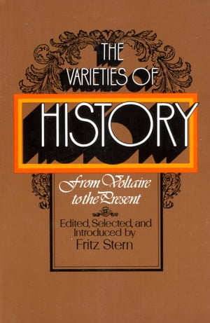 The Varieties of History From Voltaire to the Present【電子書籍】