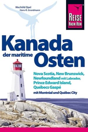 Kanada, der maritime Osten Nova Scotia, New Brunswick, Newfoundland mit Labrador, Prince Edward ..