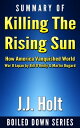 Summary of Killing the Rising Sun: How America Vanquished World War II Japan by Bill O’Reilly & Martin Dugard【電子書籍】[ J.J. Holt ]