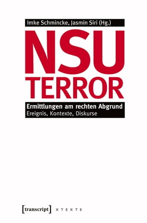 NSU-Terror Ermittlungen am rechten Abgrund. Ereignis, Kontexte, Diskurse