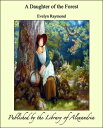 A Daughter of the Forest【電子書籍】 Evelyn Raymond