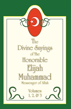 The Divine Sayings Of Elijah Muhammad Volumes 1, 2 And 3【電子書籍】[ Elijah Muhammad ]