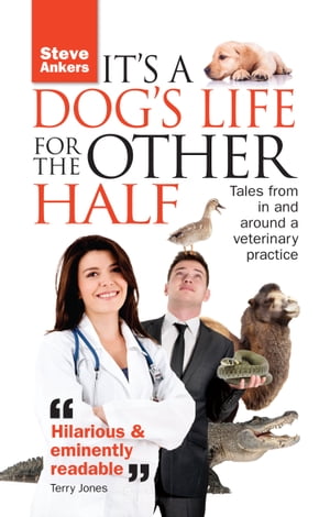 ŷKoboŻҽҥȥ㤨Its a Dogs Life for the Other Half Tales from in and around a veterinary practiceŻҽҡ[ Steve Ankers ]פβǤʤ561ߤˤʤޤ