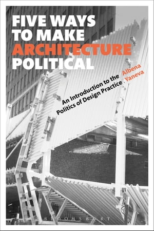 Five Ways to Make Architecture Political