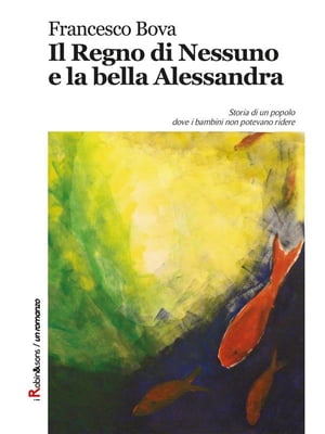 Il Regno di Nessuno e la bella Alessandra【電子書籍】[ Francesco Bova ]