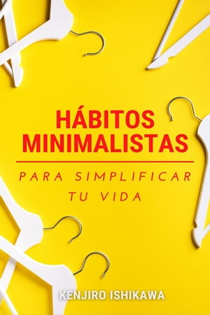 Hábitos minimalistas para simplificar tu vida