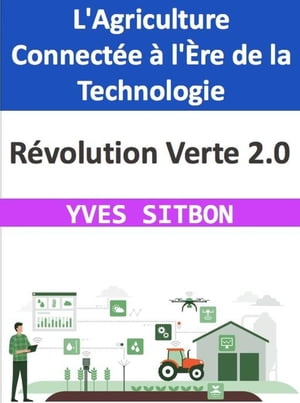 R?volution Verte 2.0 : L'Agriculture Connect?e ? l'?re de la Technologie