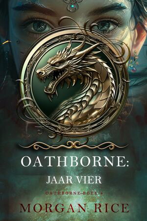 Oathborne: Jaar Vier (Boek 4 van de Oathborne Serie)【電子書籍】[ Morgan Rice ]