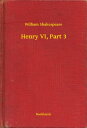 Henry VI, Part 3【電子書籍】[ William Shakespeare ]